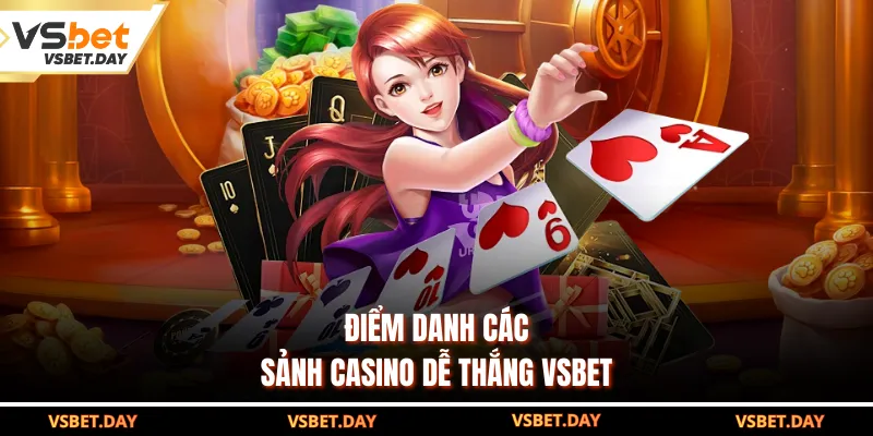 Điểm danh các sảnh casino dễ thắng VSBET